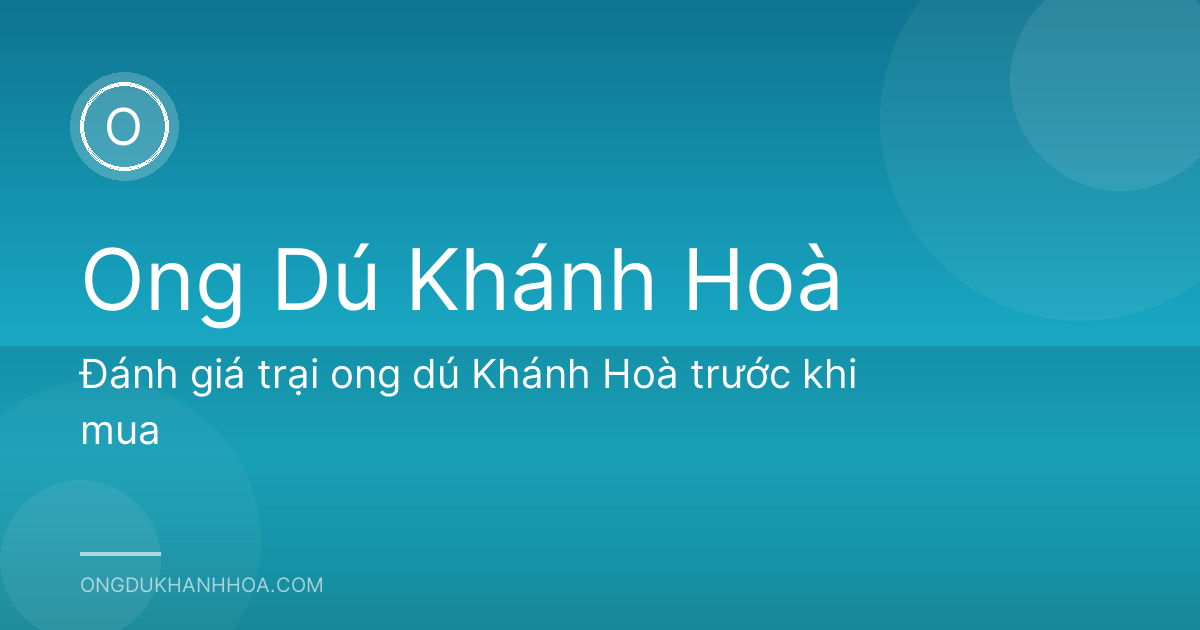 Đánh giá trại ong dú Khánh Hoà trước khi mua
