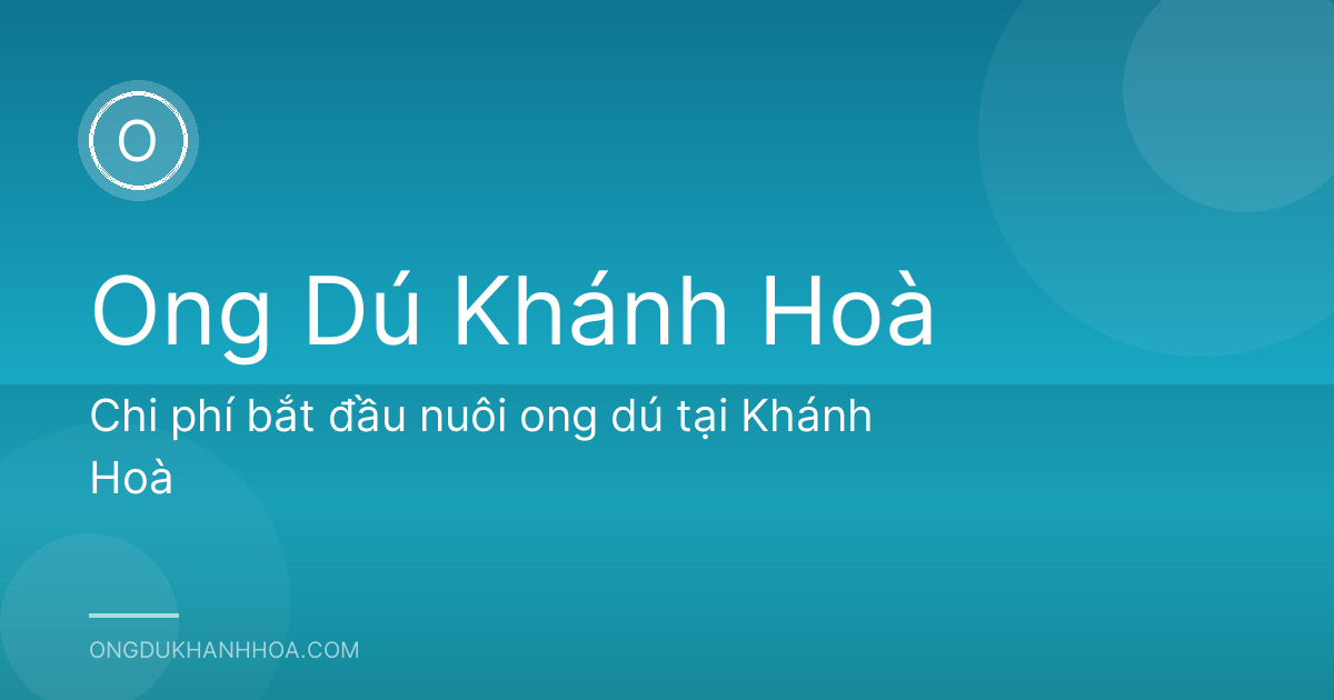 Chi phí bắt đầu nuôi ong dú tại Khánh Hoà